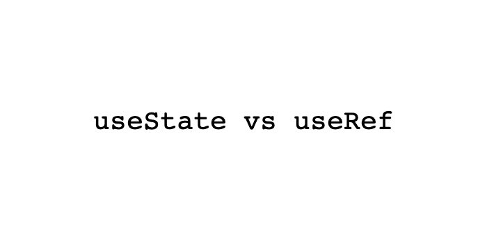 useState vs useRef: Tussle of Titans